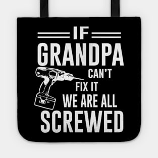 If Grandpa Can't Fix It we are all Screwed Tote