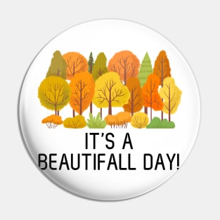 It's a beautifall day! A beautiful fall day design Pin