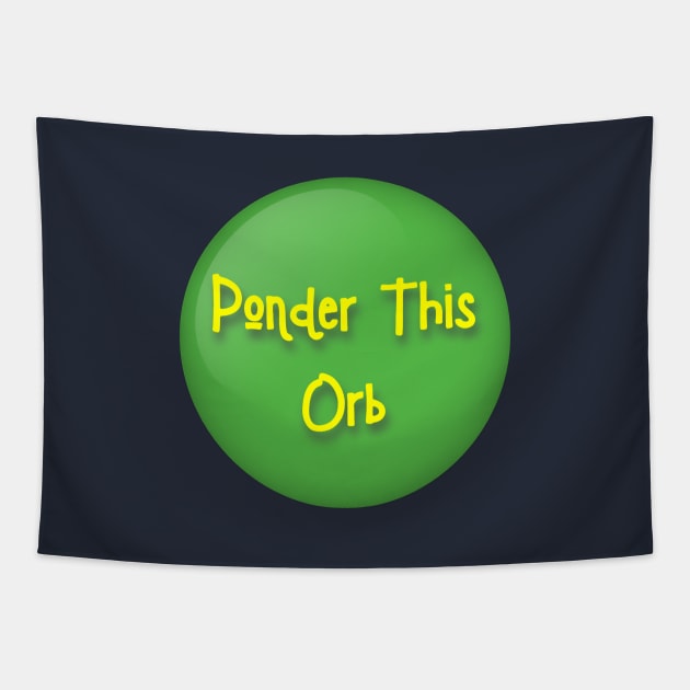 Ponder This Orb Meme Tapestry by Closeddoor