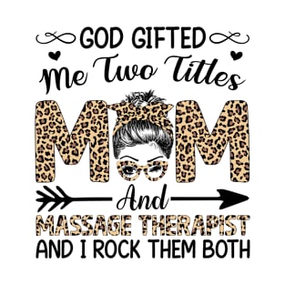 Leopard I Have Two Titles Mom Massage Therapist Mothers Day Womens T-Shirt