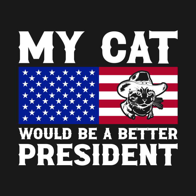 MY CAT WOULD MAKE A BETTER PRESIDENT FUNNY by sufian