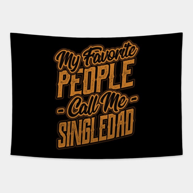 My Favorite People Call Me Single Dad Tapestry by aneisha