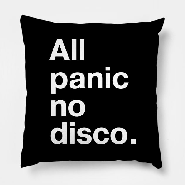 All panic, no disco. Pillow by TheBestWords