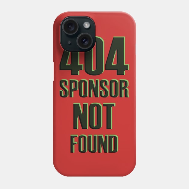 Sponsor not found Phone Case by Sutilmente