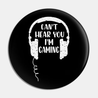 Can't Hear You Gamer lifestyle funny Pin
