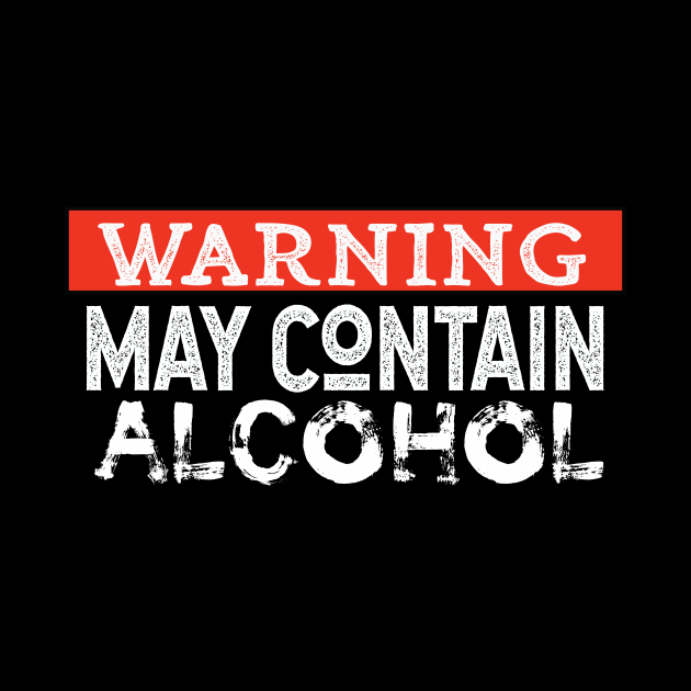 Warning May Contain Alcohol - Alcohol - Pin | TeePublic