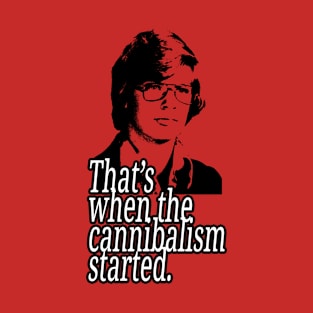 Dahmer That's When The Cannibalism Started T-Shirt