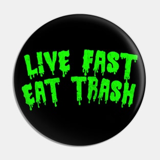 Live Fast Eat Trash Pin