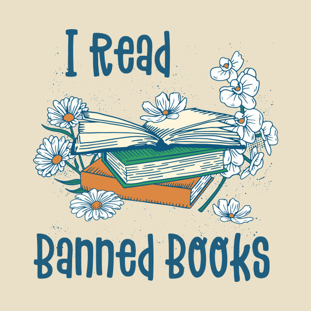 I Read Banned Books by TeeTopiaNovelty