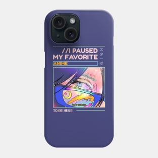 I paused my favorite anime to be here Phone Case