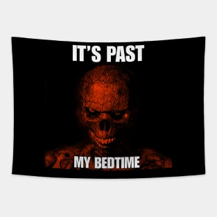 Hard Skeleton Funny Meme T-Shirt - It's Past My Bedtime Tapestry