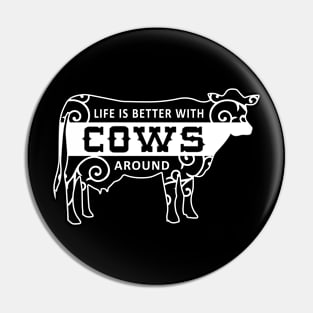 Life Is Better With Cows Around - Cows Cow Pin