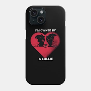 I am Owned by a Collie Phone Case