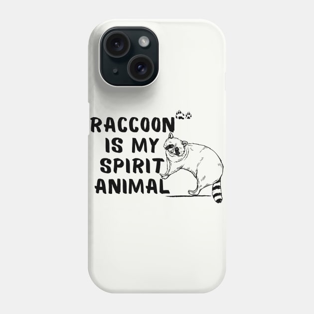 Raccoon is My Spirit Animal Funny Sayings Phone Case by Andrew Collins