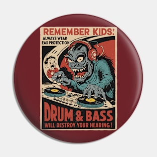 Remember Kids - Drum and Bass Will Destroy Your Hearing Pin