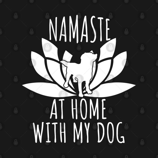 Namaste At Home With My Dog - Dog - Hoodie | TeePublic