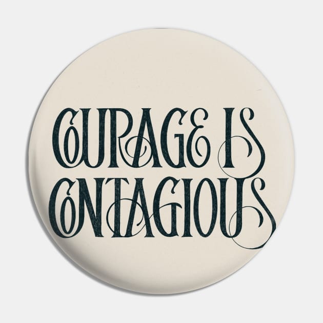 Courage is Contagious Pin by Quynhhuong Nguyen