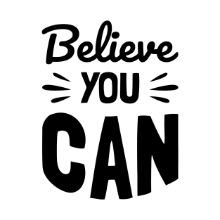 BELIEVE YOU CAN T-Shirt