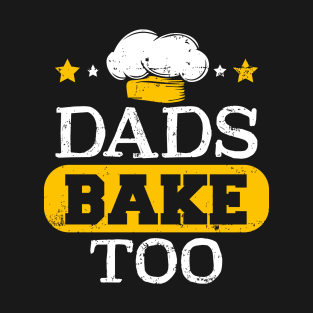 Dads bake too | DW T-Shirt