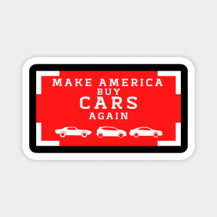 Make America buy Cars Again Magnet