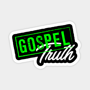 Gospel truth Magnet