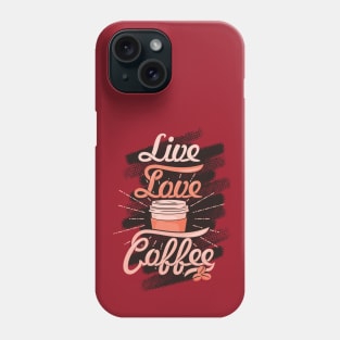 Live Love Coffee, coffee slogan black letters Phone Case