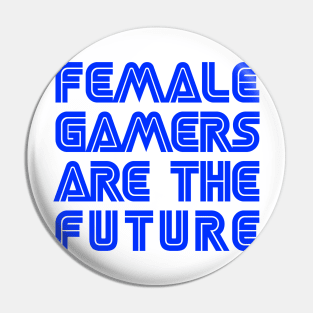 Female Gamers Are The Future Pin