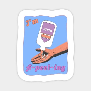 I Am A-Peel-Ing Glue Peel Humor Magnet