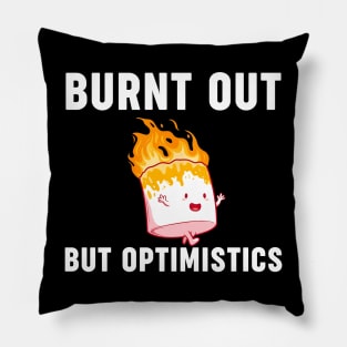 Funny Saying Humor Quote Burnt Out But Optimistics Pillow