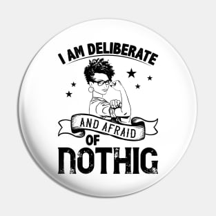 i am deliberate and afraid of nothing Pin