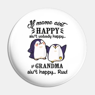 Mama Ain't Happy No Nobody Happy If Grandma Ain't Happy Run Pin