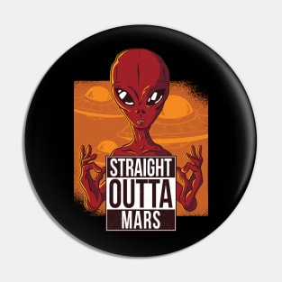 Straight outta mars Pin