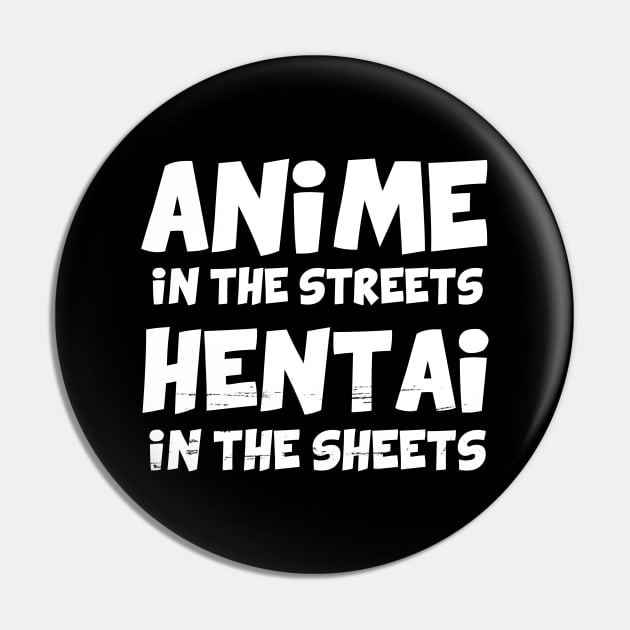 Anime in the streets Hentai in the sheets Pin by YiannisTees