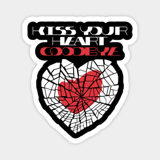 Kiss your heart goodbye Magnet