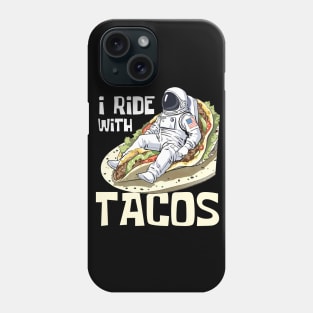 I Ride With Tacos Funny Astronaut Phone Case