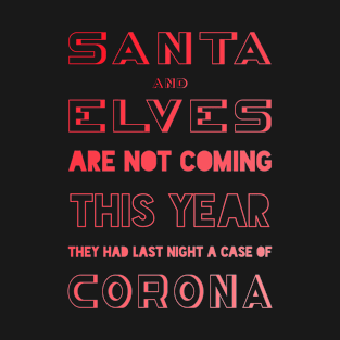 Santa and Elves are not coming this year! T-Shirt