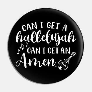 Can I Get A Hallelujah Can I Get An Amen Mandolin Pin