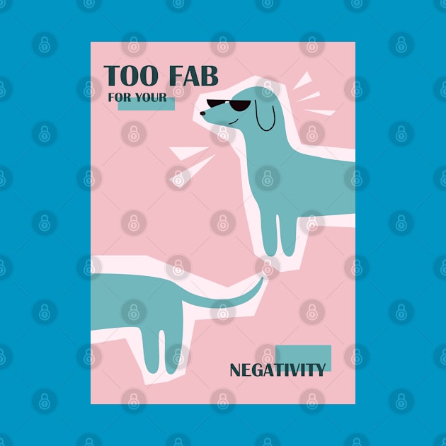 Too fab for your negativity, Positive art, Funny print, Indie art print, Kidcore decor, Colorful decor, Pink aesthetic by KristinityArt