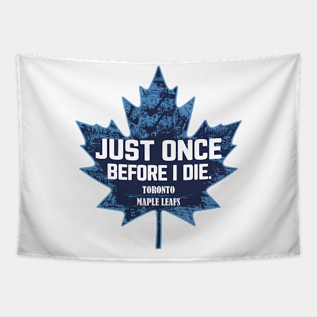 just once before i die, toronto maple leaf Tapestry by Kaine Ability