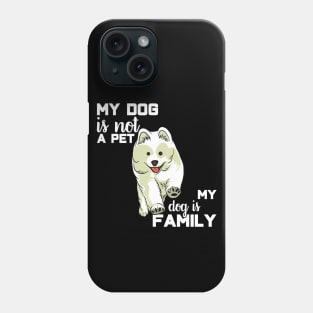 My dog is not a pet, my dog is a family Phone Case