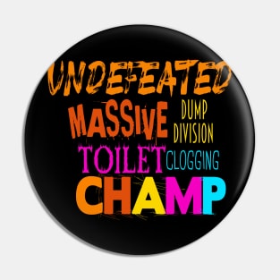 Undefeated Massive Dump Division Toilet Clogging Champ Pin