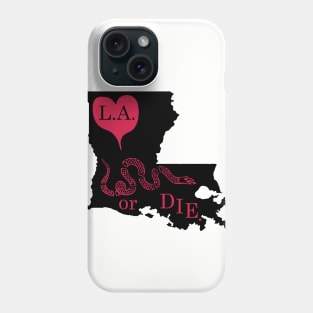 Love Louisiana or DIE. Phone Case