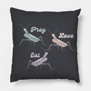 Praying Mantis - Prey Love Eat Pillow