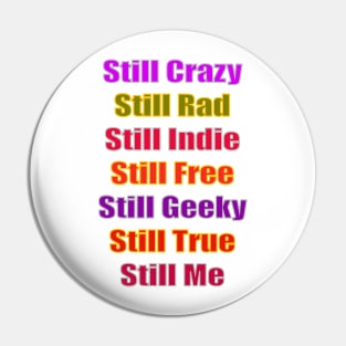 Still Crazy Rad Indie Free Freaky True Me Typography Pin