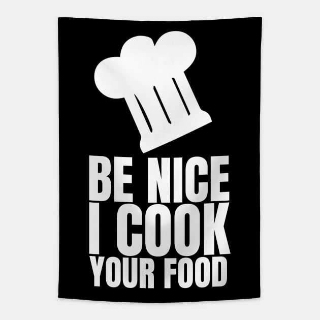 Be Nice I Cook Your Food - Funny Chef Tapestry by fromherotozero