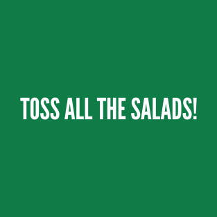 Toss All The Salads - Funny Dirty Joke Adult Humor Slogan Statement T-Shirt