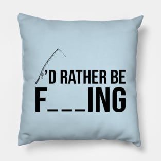 I'd Rather Be Fishing Pillow