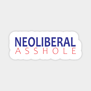 Neoliberal Asshole Magnet