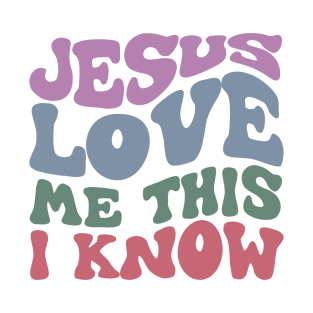 Jesus Love me this I know T-Shirt