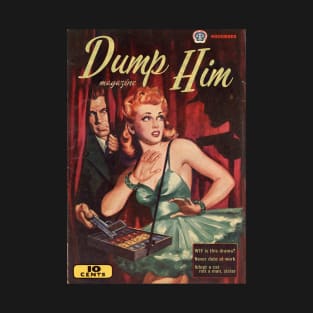 DUMP HIM Magazine, Featuring "WTF is this drama?" "Never date at work," and "Adopt a cat, not a man, sister" T-Shirt